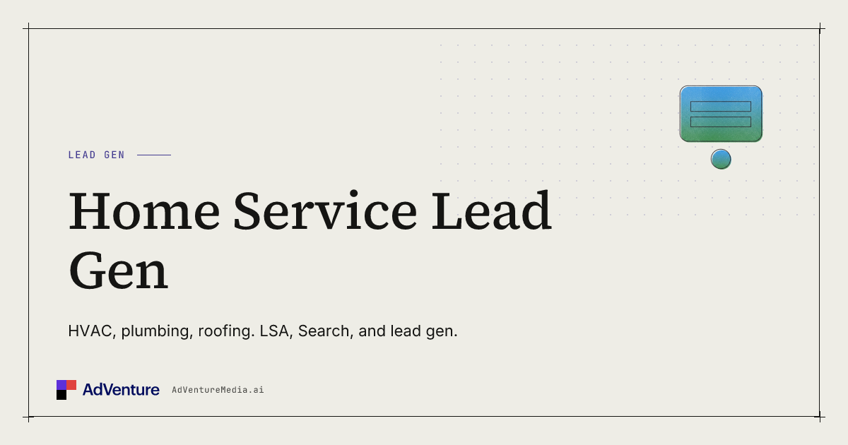 Home Service Lead Generation — AdVenture Media